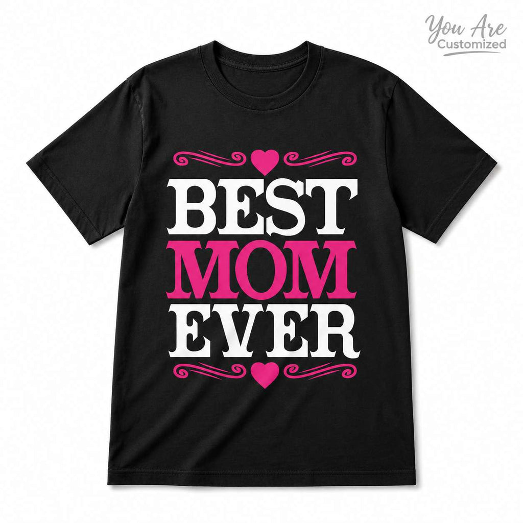 Best Mom Ever T-Shirt, Mothers Day Gift Tee, Custom Color Women Cotton Crewneck, Unisex Mom Gift