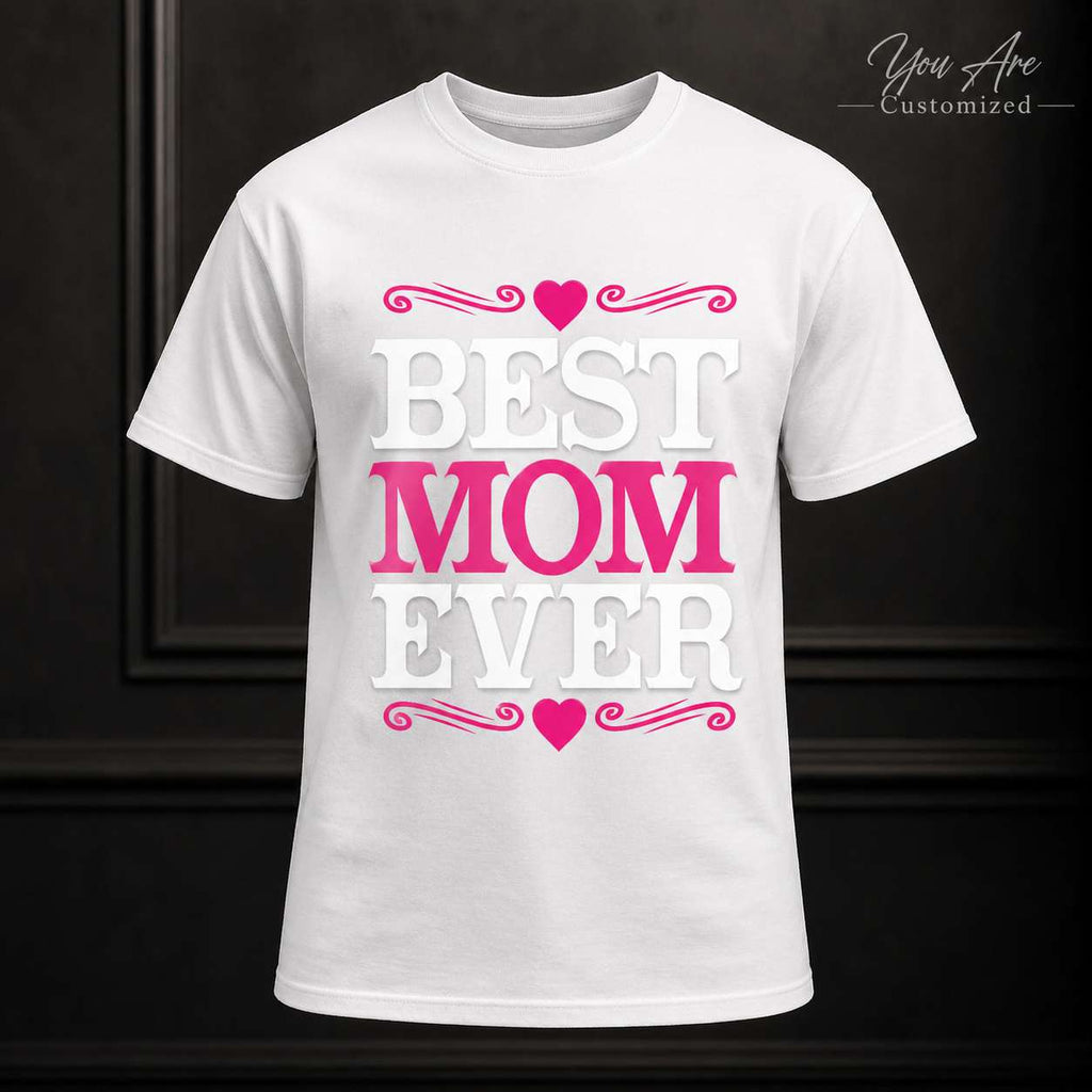 Best Mom Ever T-Shirt, Mothers Day Gift Tee, Custom Color Women Cotton Crewneck, Unisex Mom Gift