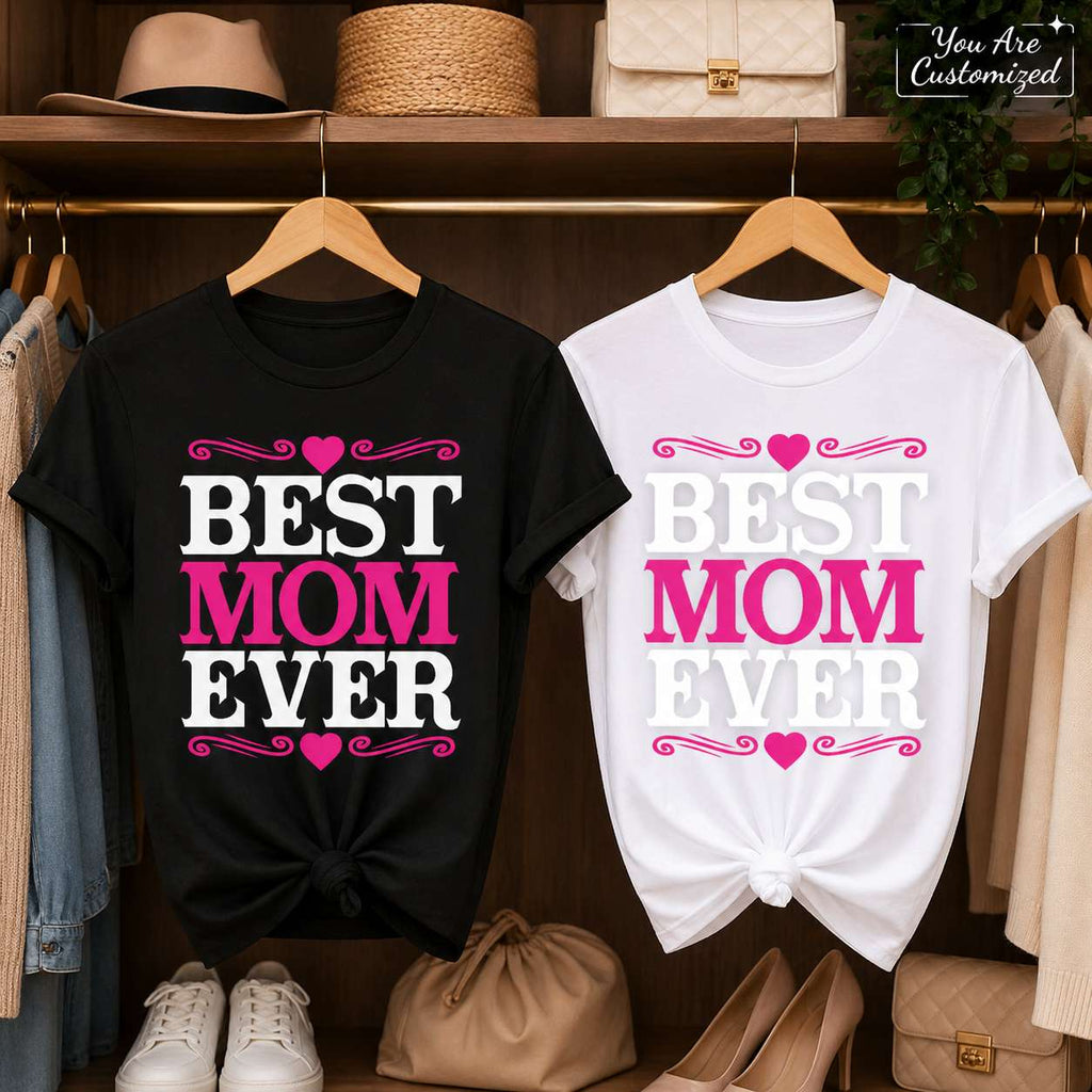 Best Mom Ever T-Shirt, Mothers Day Gift Tee, Custom Color Women Cotton Crewneck, Unisex Mom Gift