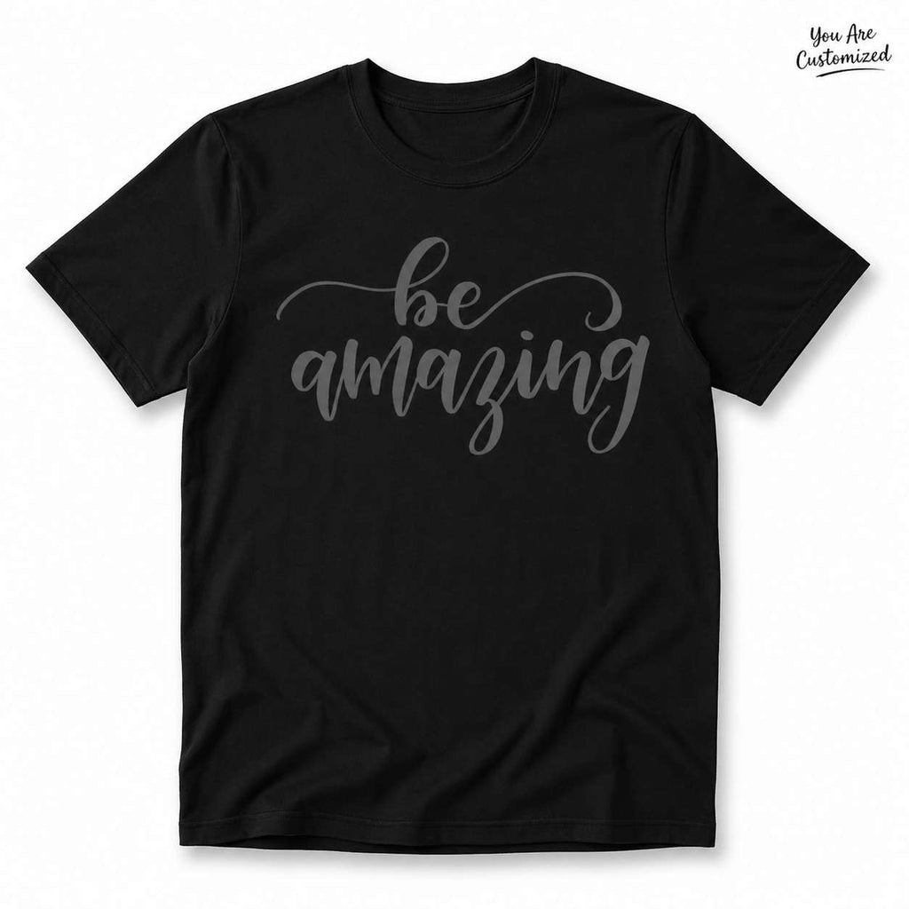 Be Amazing Motivational T-Shirt - View 1