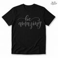 Be Amazing Motivational T-Shirt - View 1