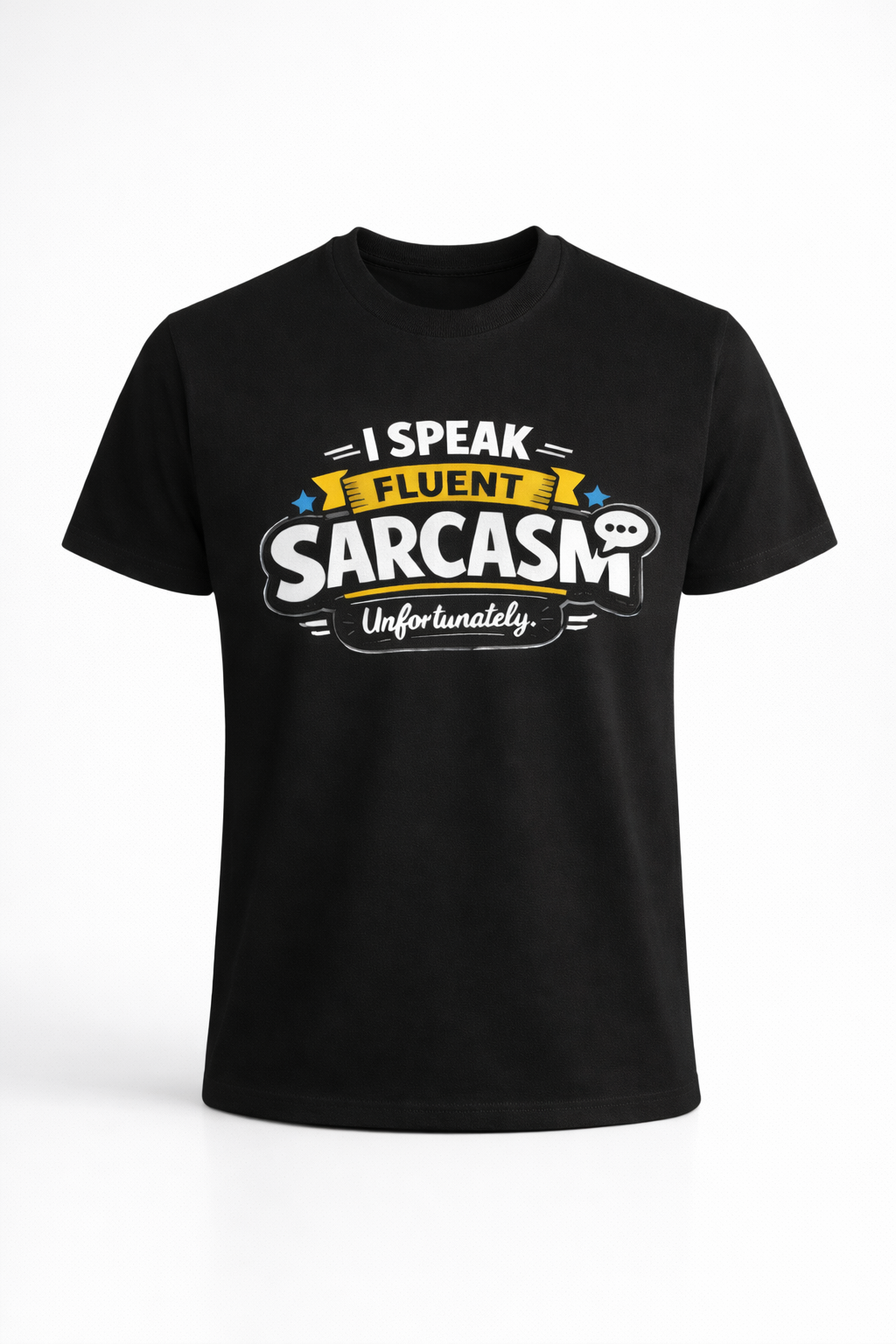 I Speak Fluent Sarcasm T-Shirt – Funny Graphic Tee for Men & Women