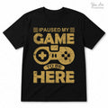 I Paused My Game T-Shirt - View 1